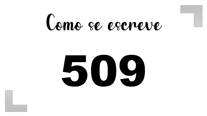 Como se Escreve 509