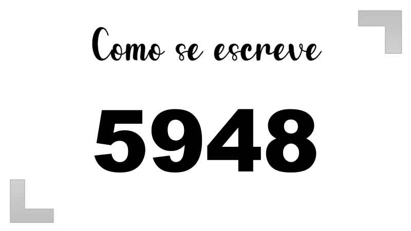 Como se Escreve 5948