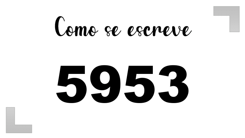 Como se Escreve 5953