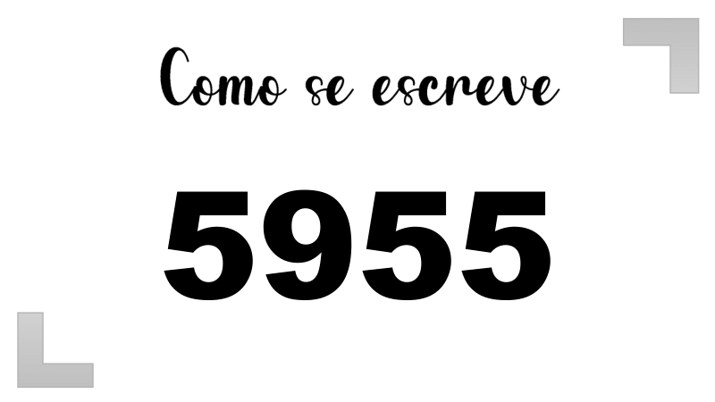 Como se Escreve 5955