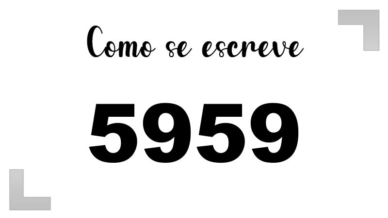 Como se Escreve 5959
