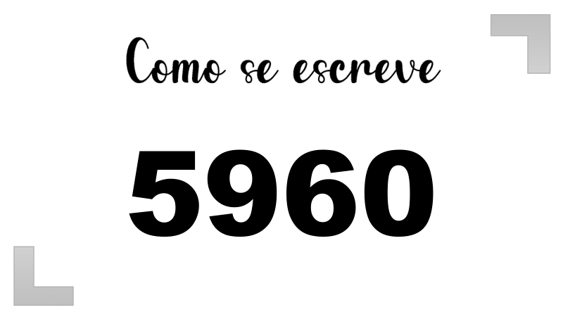 Como se Escreve 5960