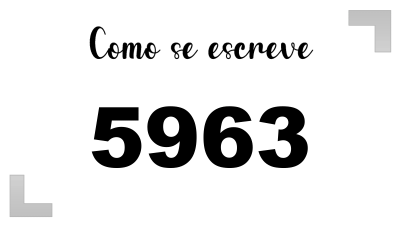 Como se Escreve 5963