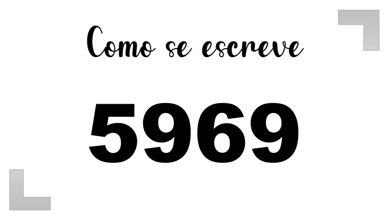 Como se Escreve 5969