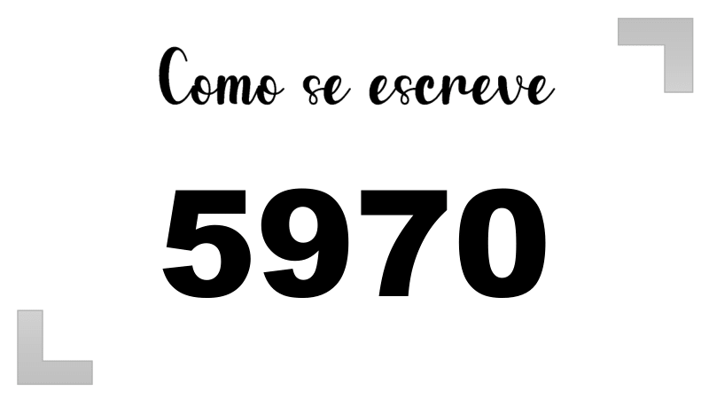 Como se Escreve 5970