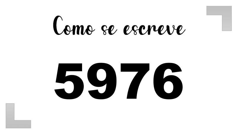 Como se Escreve 5976