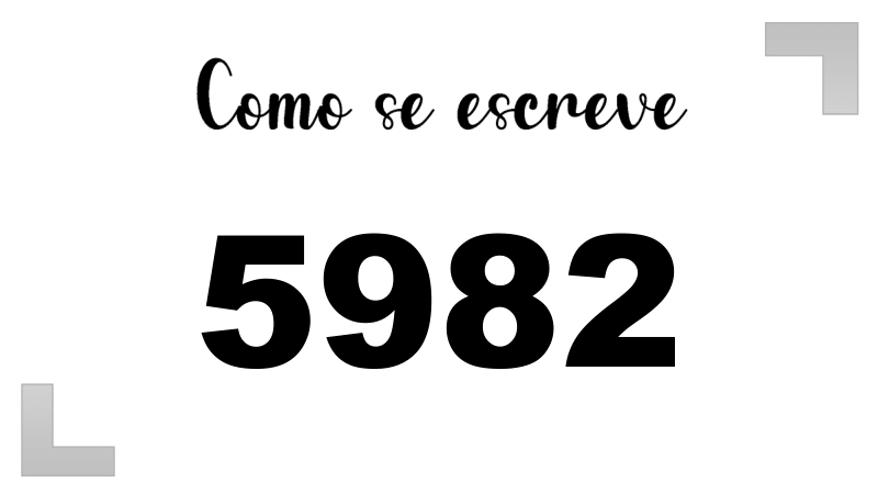 Como se Escreve 5982