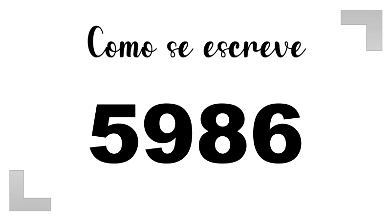 Como se Escreve 5986