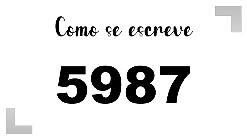 Como se Escreve 5987
