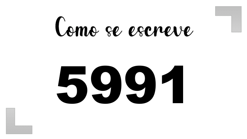 Como se Escreve 5991