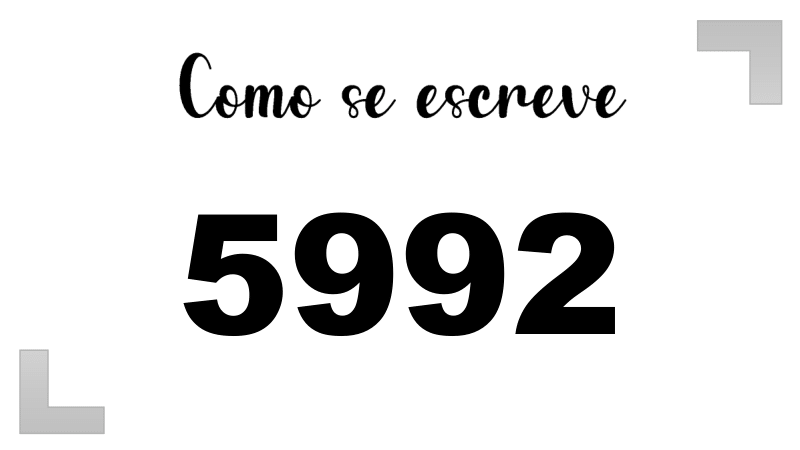 Como se Escreve 5992