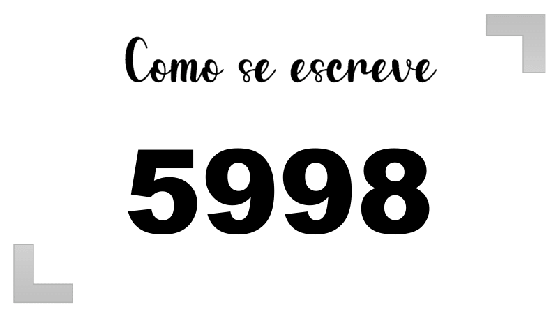 Como se Escreve 5998