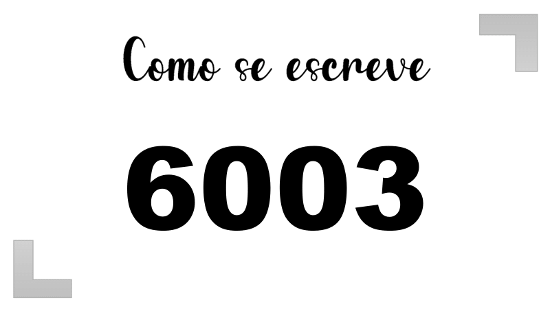 Como se Escreve 6003