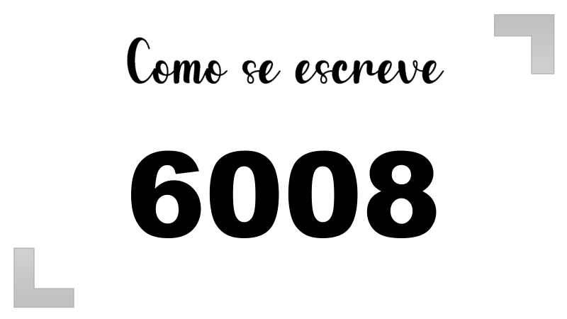 Como se Escreve 6008