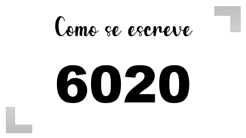 Como se Escreve 6020