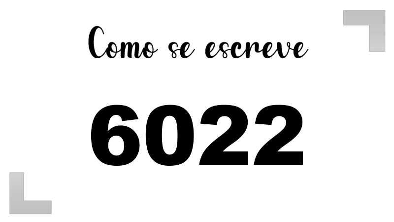 Como se Escreve 6022