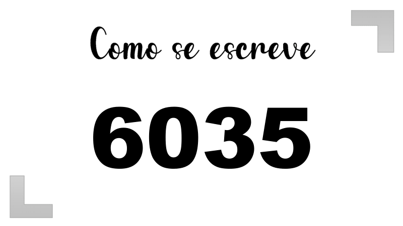 Como se Escreve 6035
