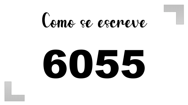 Como se Escreve 6055