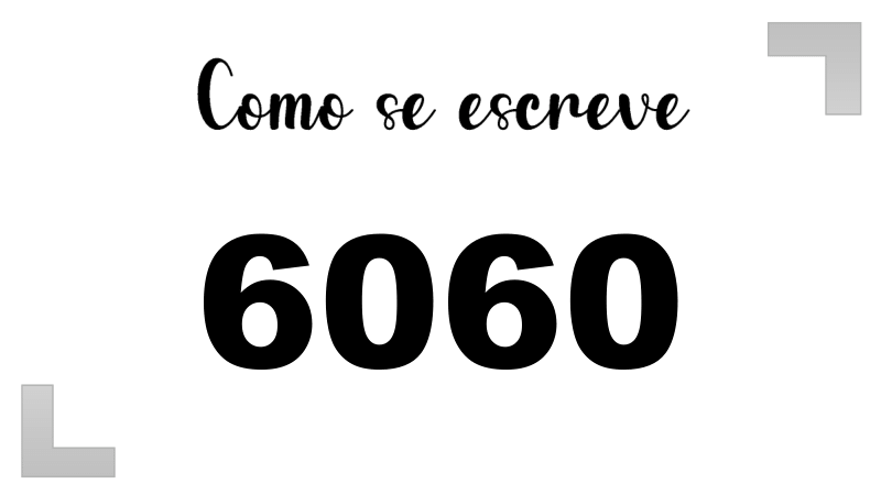 Como se Escreve 6060