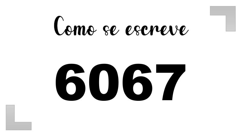Como se Escreve 6067