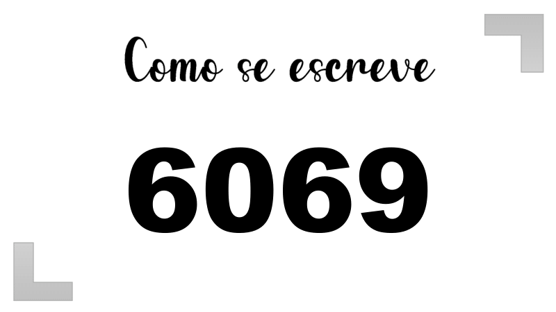 Como se Escreve 6069