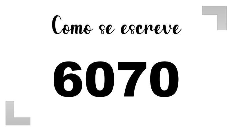 Como se Escreve 6070