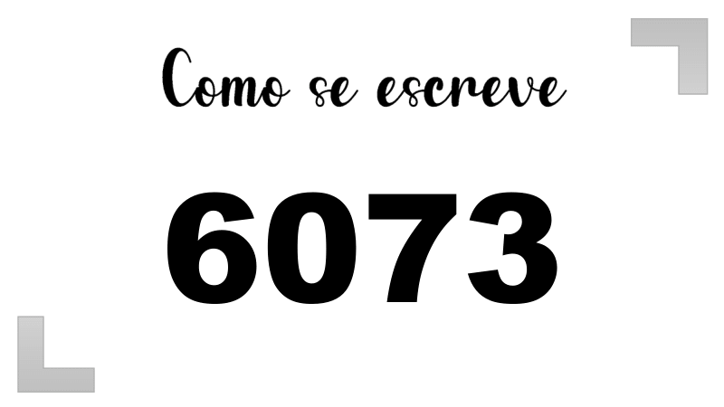 Como se Escreve 6073