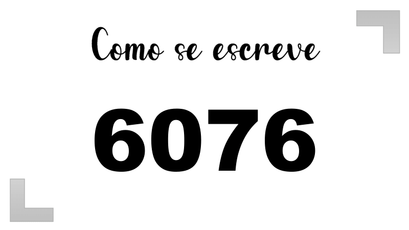 Como se Escreve 6076