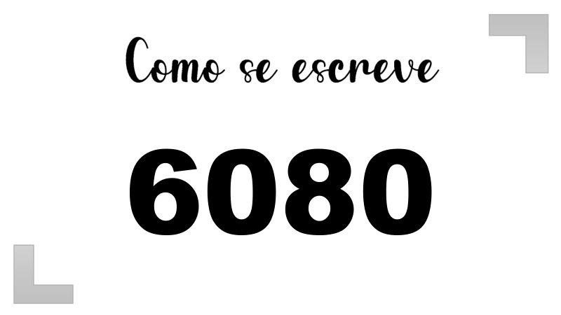 Como se Escreve 6080