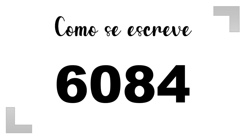 Como se Escreve 6084