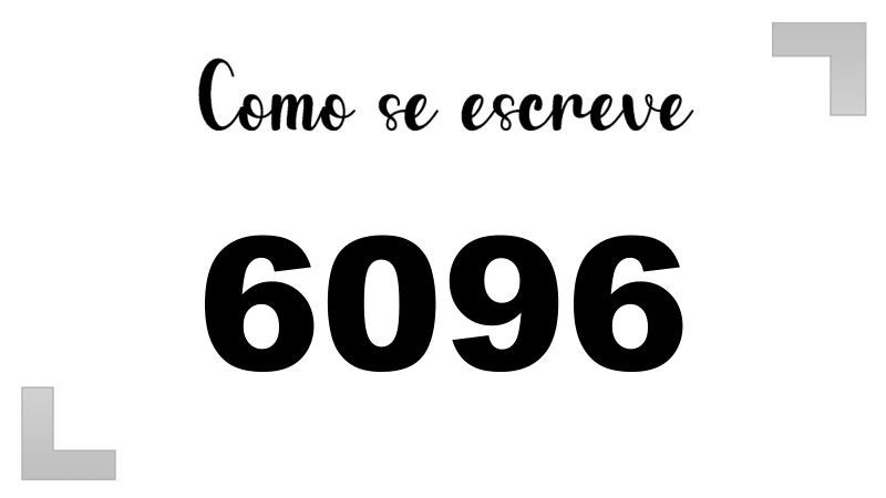 Como se Escreve 6096