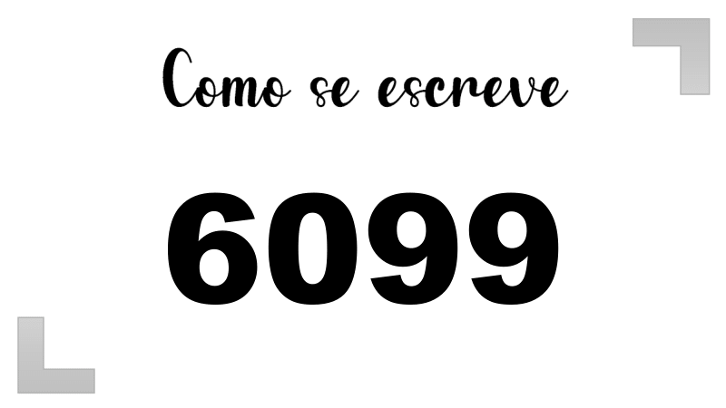 Como se Escreve 6099