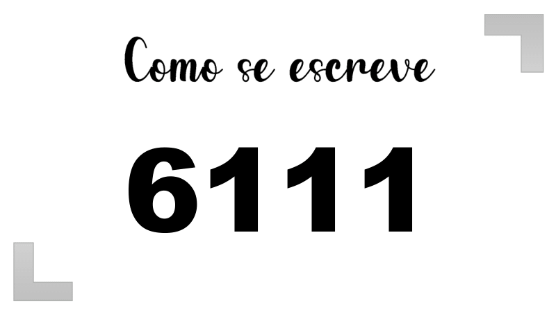 Como se Escreve 6111