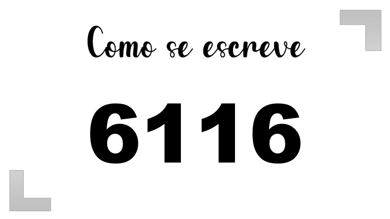 Como se Escreve 6116