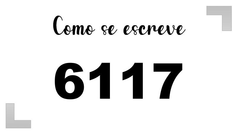 Como se Escreve 6117