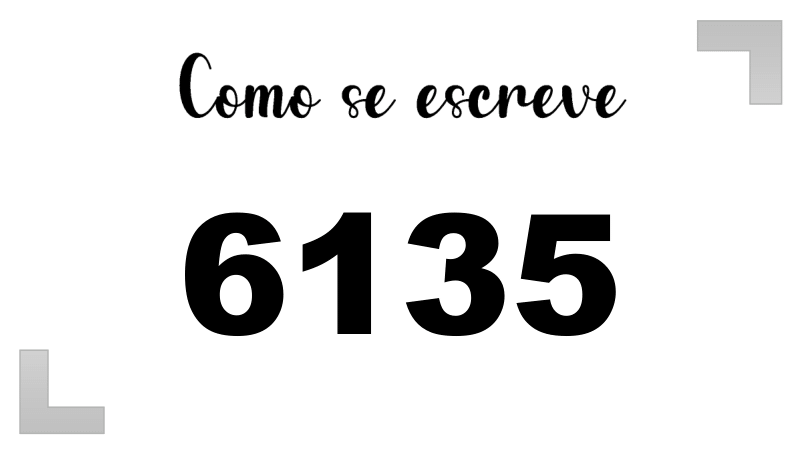 Como se Escreve 6135