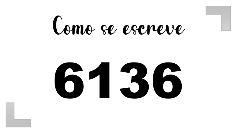 Como se Escreve 6136