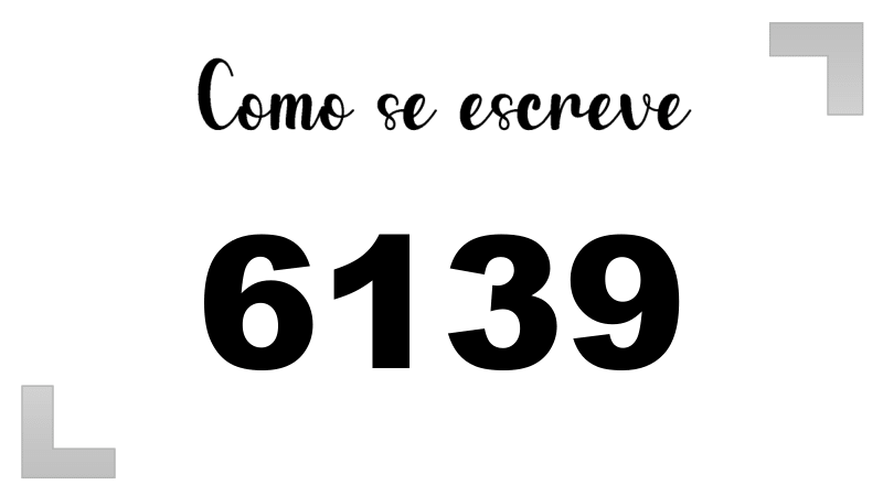 Como se Escreve 6139
