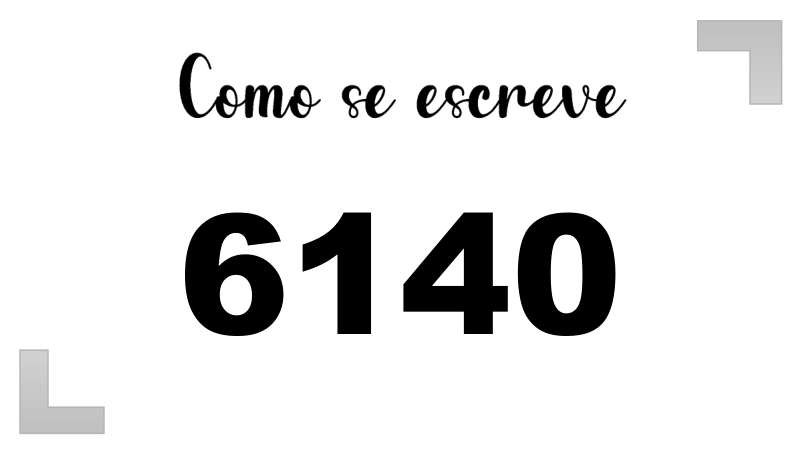 Como se Escreve 6140