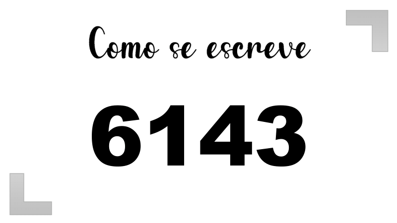 Como se Escreve 6143