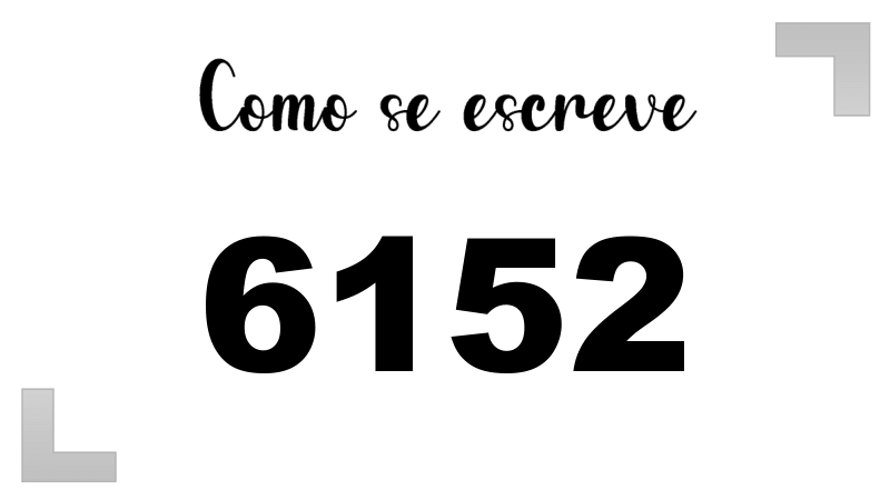 Como se Escreve 6152