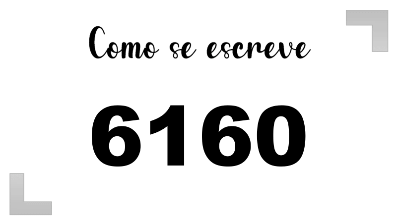 Como se Escreve 6160