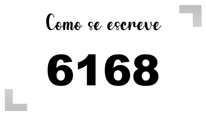 Como se Escreve 6168