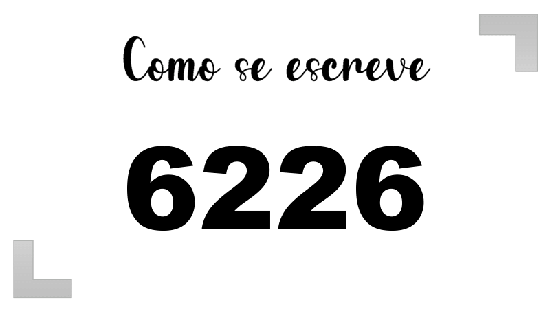 Como se Escreve 6226