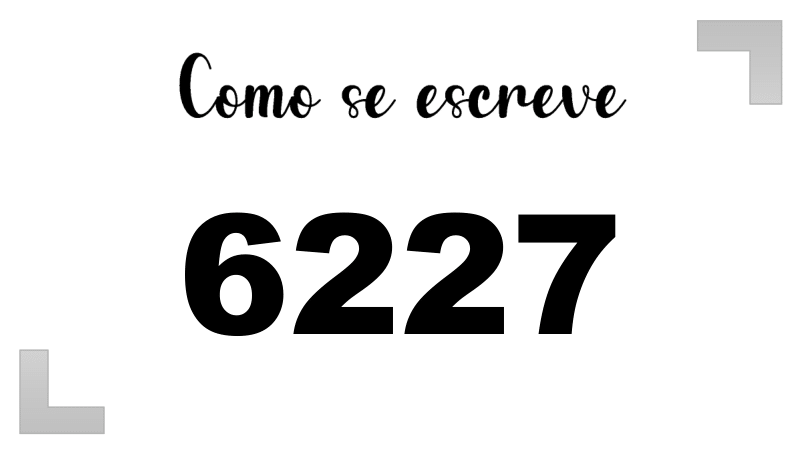 Como se Escreve 6227
