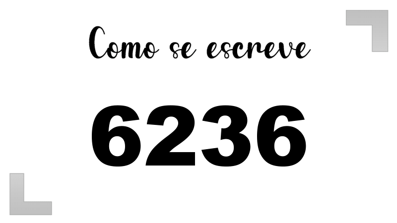 Como se Escreve 6236