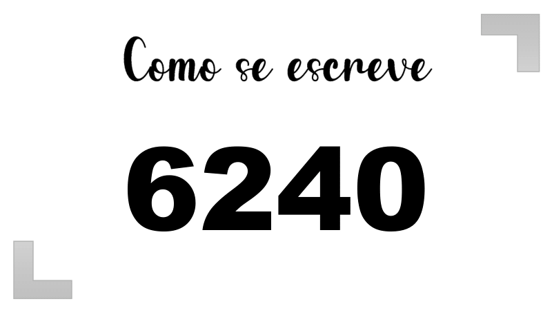 Como se Escreve 6240