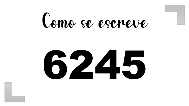 Como se Escreve 6245