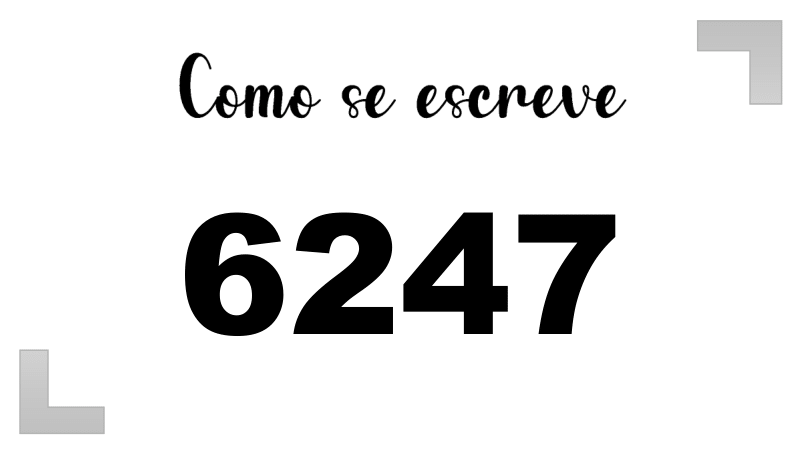 Como se Escreve 6247