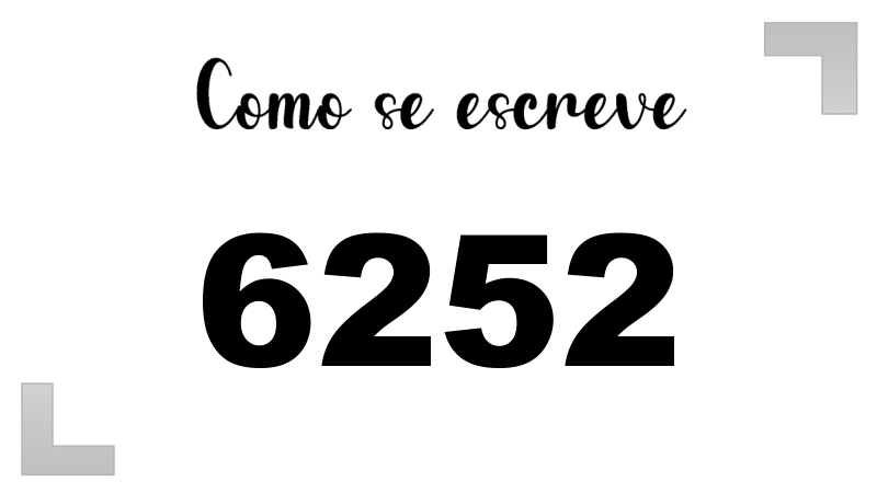Como se Escreve 6252